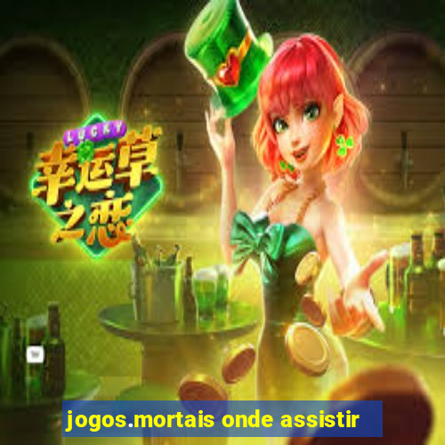 jogos.mortais onde assistir